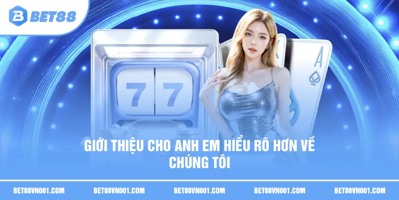Giới thiệu cho anh em hiểu rõ hơn về chúng tôi