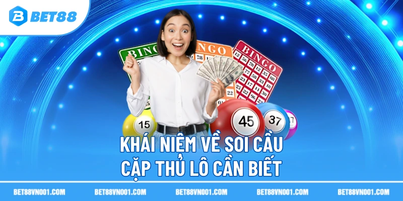 Khái niệm về soi cầu cặp thủ lô cần biết